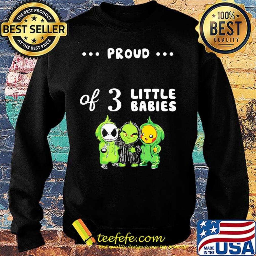 Proud of 3 little babies jack skellington grinch and pokemon s Sweater Proud of 3 little babies jack skellington grinch and pokemon s Sweater