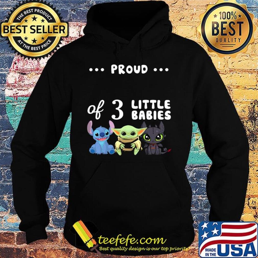 Proud of 3 little babies stitch baby yoda and toothless s Hoodie Proud of 3 little babies stitch baby yoda and toothless s Hoodie