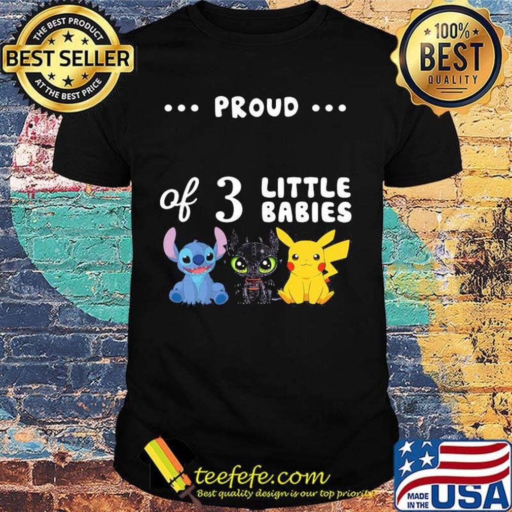 Proud of 3 little babies stitch toothless and pokemon shirt