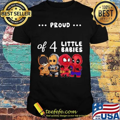 Proud of 4 little babies batman baby groot and spider man shirt