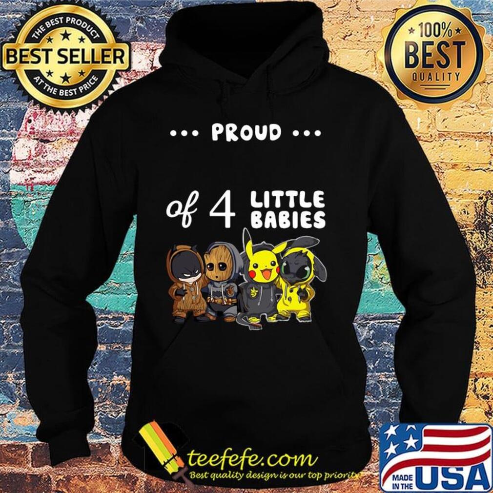 Proud of 4 little babies batman baby groot pokemon and toothless s Hoodie Proud of 4 little babies batman baby groot pokemon and toothless s Hoodie