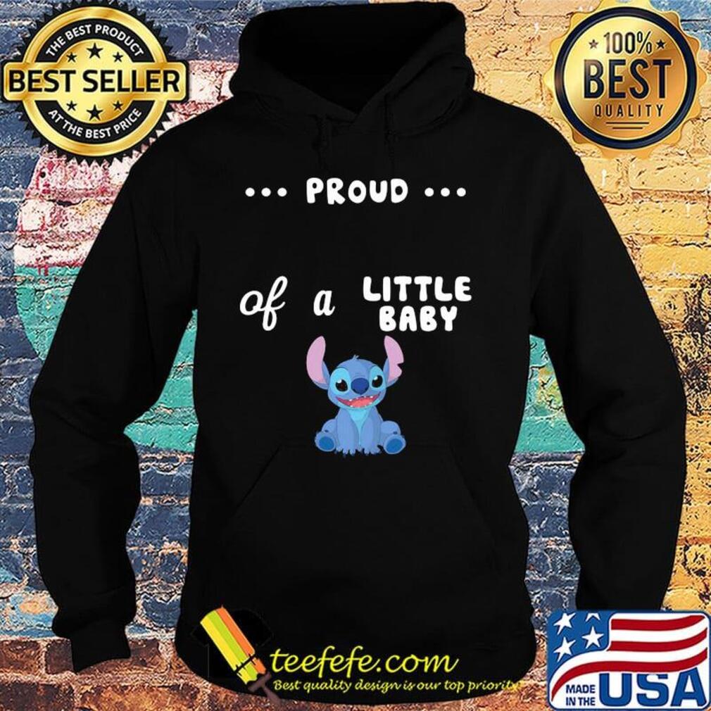 Proud of a little baby stitch s Hoodie Proud of a little baby stitch s Hoodie
