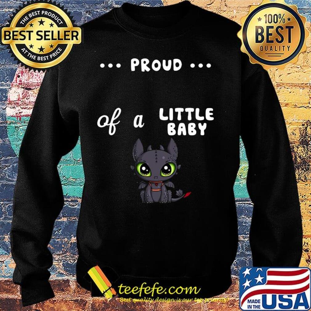 Proud of a little baby toothless s Sweater Proud of a little baby toothless s Sweater