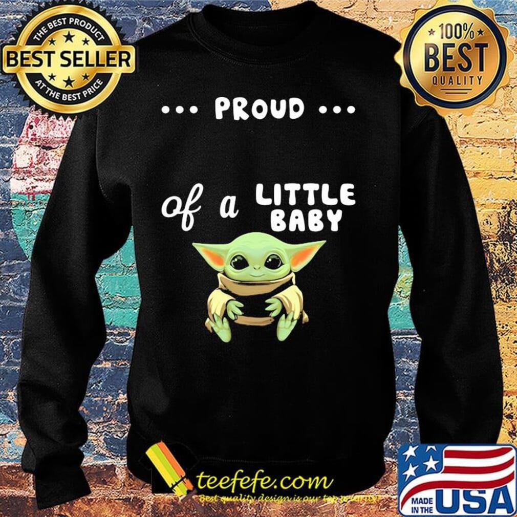 Proud of a little baby yoda s Sweater Proud of a little baby yoda s Sweater