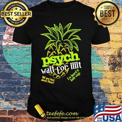 Psych Wai For It Pineapple Shirt