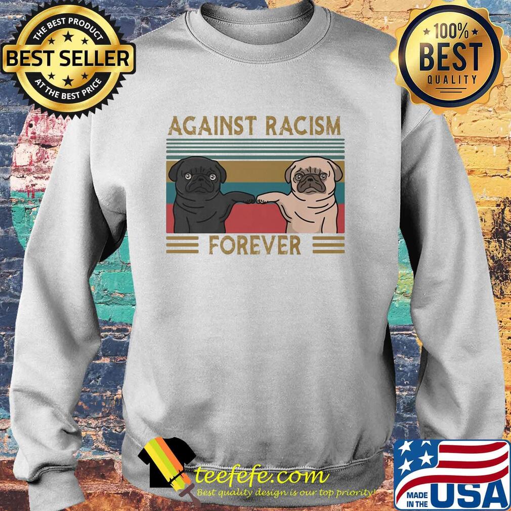 Pug against racism forever vintage retro s Sweater Pug against racism forever vintage retro s Sweater