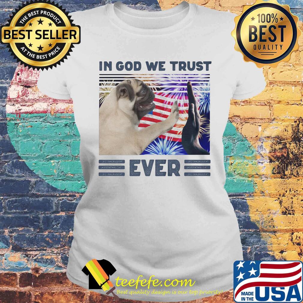 Pug in God we trust ever American flag independence day s Laides tee Pug in God we trust ever American flag independence day s Laides tee