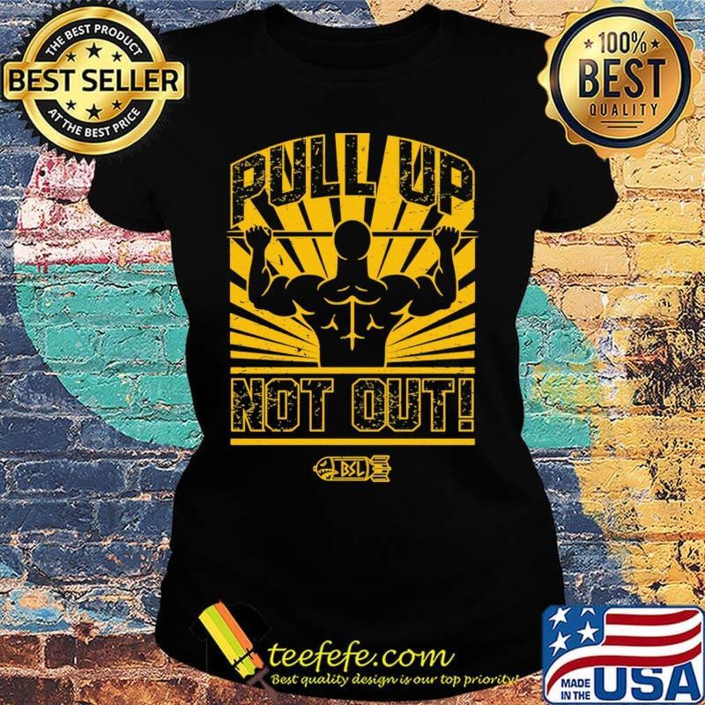 Pull Up Not Out Elongated Shirt Ladies tee Pull Up Not Out Elongated Shirt Ladies tee