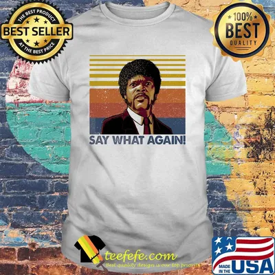Pulp fiction jules winnfield samuel l. Jackson say what again vintage retro shirt