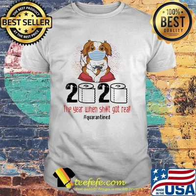 Puppy dog mask 2020 the year when shit got real quarantined toilet paper shirt