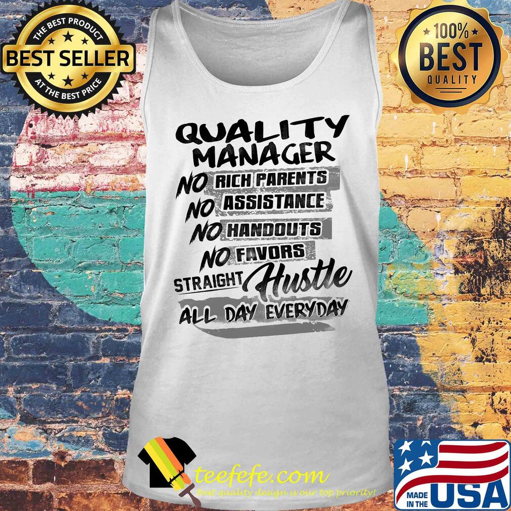 Quality manager no rich parents no assistance no handouts no favors straight hustle all day everyday s Tank top Quality manager no rich parents no assistance no handouts no favors straight hustle all day everyday s Tank top