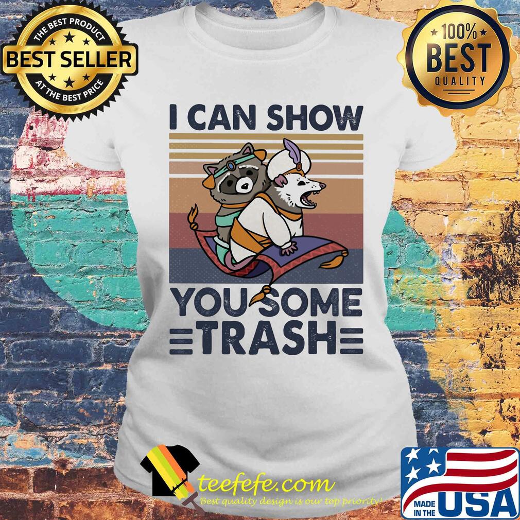 Raccoon I can show you some trash vintage retro s Laides tee Raccoon I can show you some trash vintage retro s Laides tee