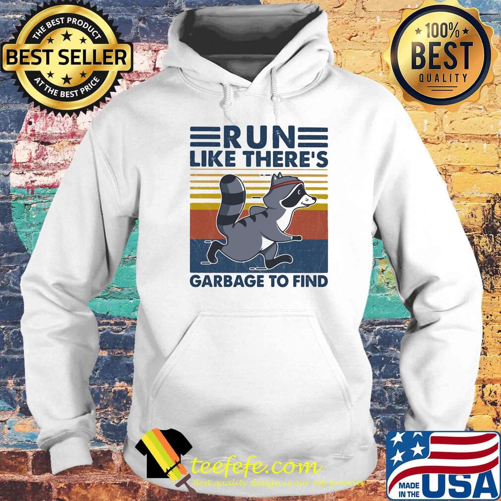 Raccoon run like there's garbage to find vintage retro s Hoodie Raccoon run like there's garbage to find vintage retro s Hoodie
