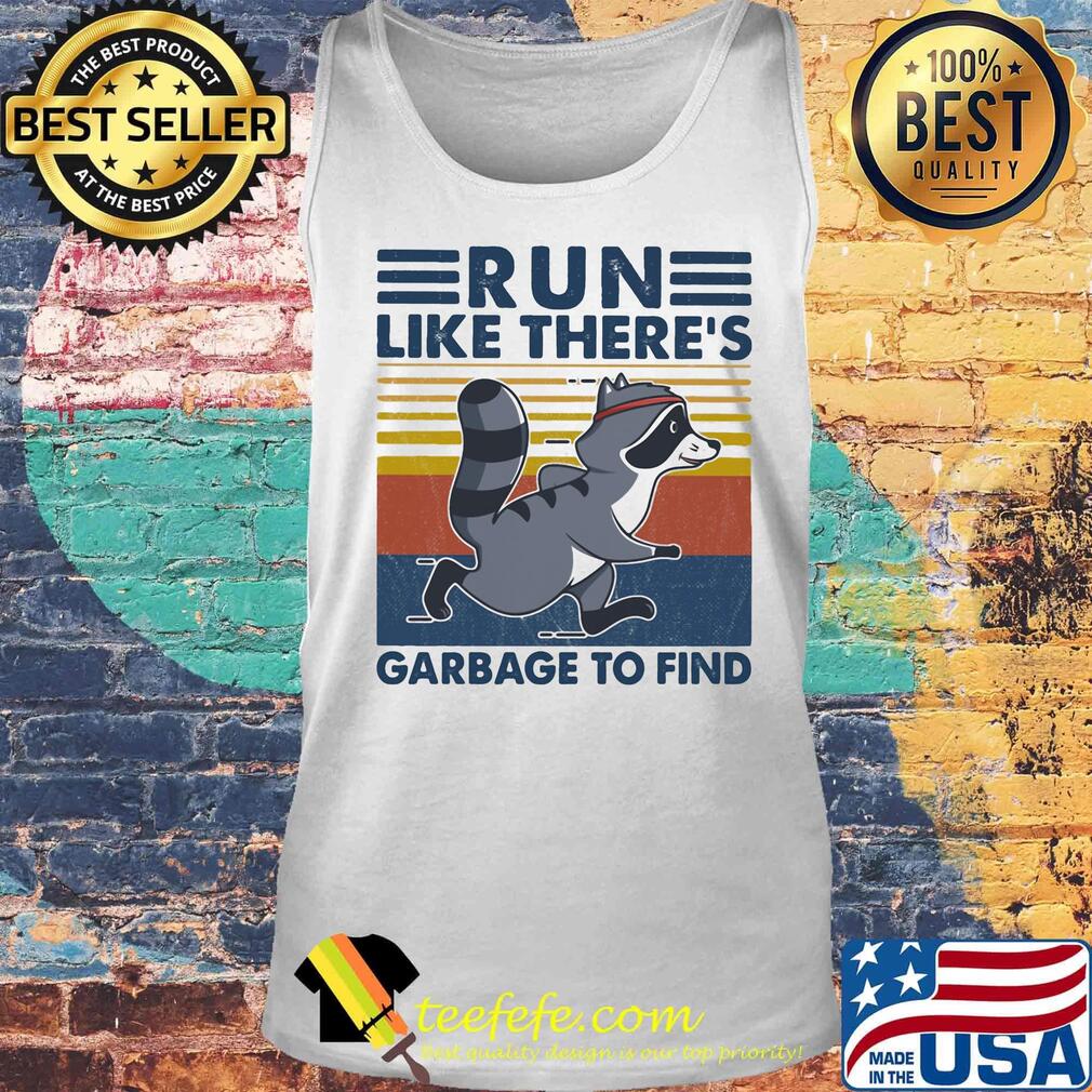 Raccoon run like there's garbage to find vintage retro s Tank top Raccoon run like there's garbage to find vintage retro s Tank top
