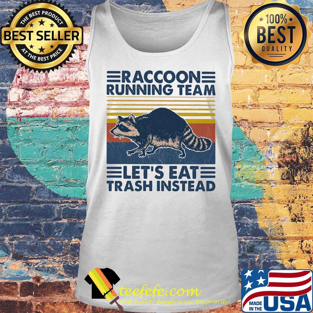 Raccoon running team let's eat trash instead vintage retro s Tank top Raccoon running team let's eat trash instead vintage retro s Tank top
