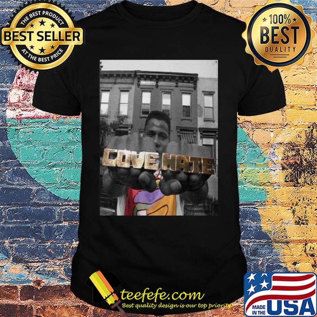 Radio raheem love & hate shirt Radio raheem love & hate shirt