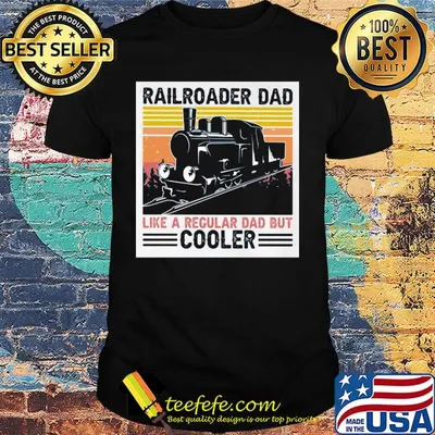 Railroader dad like a regular dad but cooler vintage retro shirt