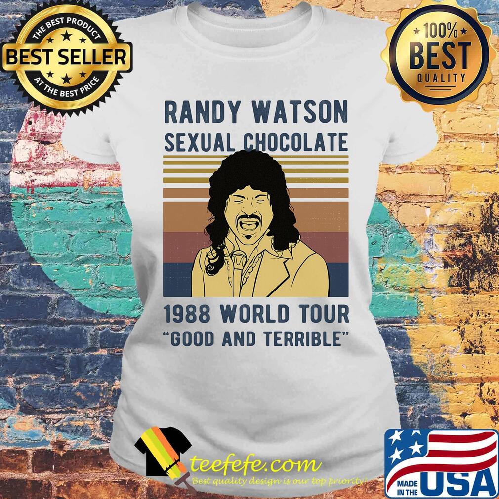 Randy Watson Sexual Chocolate 1988 World Tour Good And Terrible Vintage Retro Shirt Laides tee Randy Watson Sexual Chocolate 1988 World Tour Good And Terrible Vintage Retro Shirt Laides tee