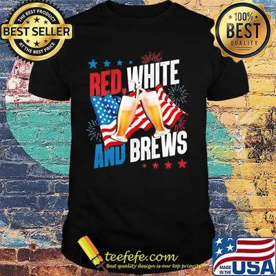 Red White And Brews Independence Day Shirt