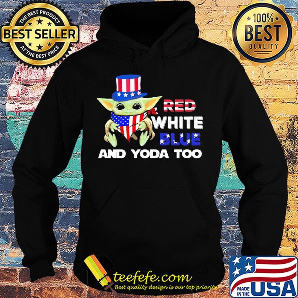 Red white blue and yoda too american flag independence day s Hoodie Red white blue and yoda too american flag independence day s Hoodie