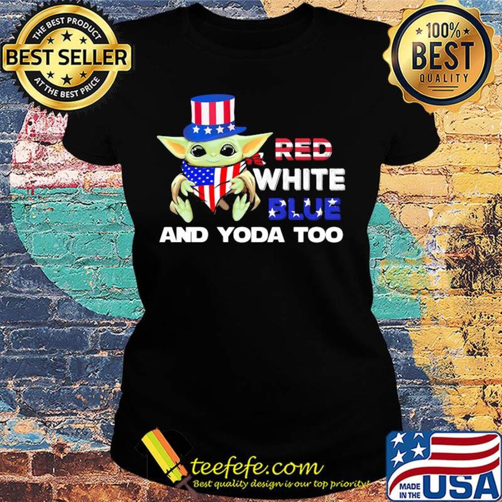 Red white blue and yoda too american flag independence day s Ladies tee Red white blue and yoda too american flag independence day s Ladies tee