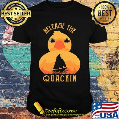 Release the quackin Duck shirt