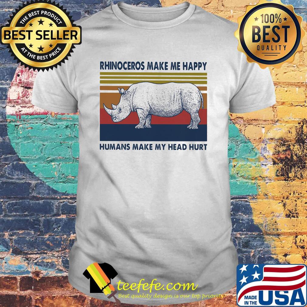 Rhinoceros make me happy humans make my head hurt vintage retro shirt