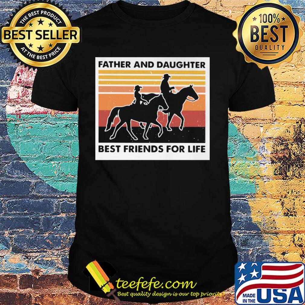 Riding horse father and daughter best friends for life vintage retro shirt