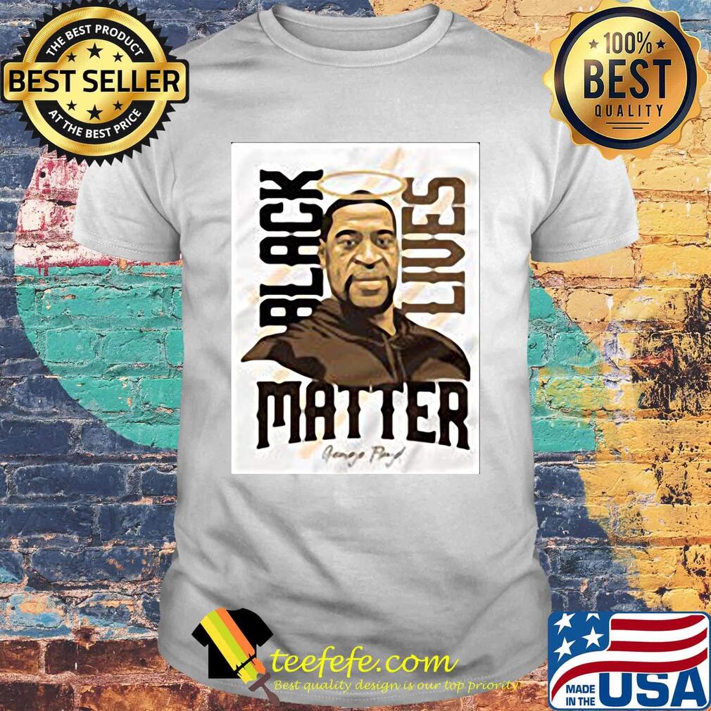 Rip george floyd black lives matter shirt Rip george floyd black lives matter shirt