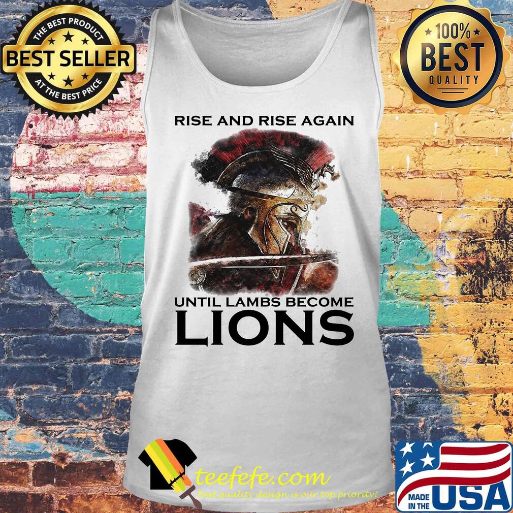 Rise And Rise Again Until Lambs Become Lions Combatant Shirt Tank top Rise And Rise Again Until Lambs Become Lions Combatant Shirt Tank top