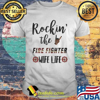 Rockin' The Fire Fighter Wife Life Independence Day Shirt
