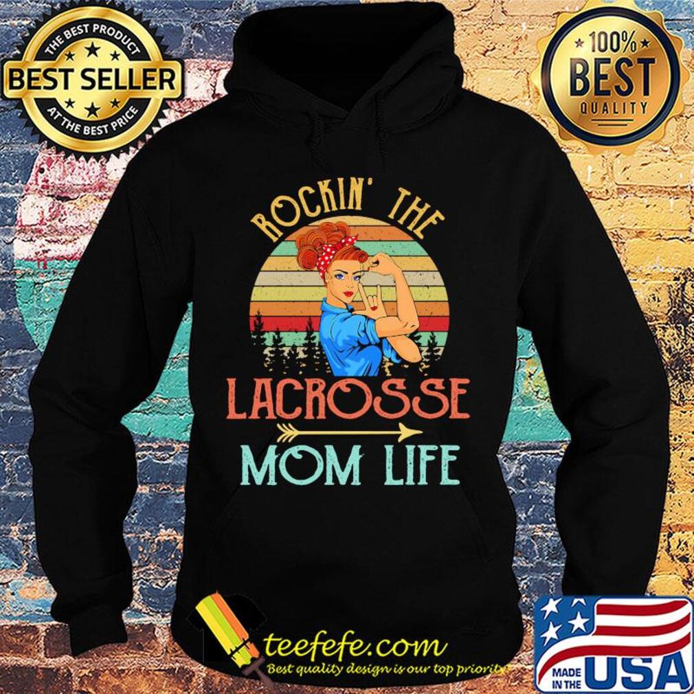 Rockin' the lacrosse mom life strong woman vintage retro s Hoodie Rockin' the lacrosse mom life strong woman vintage retro s Hoodie