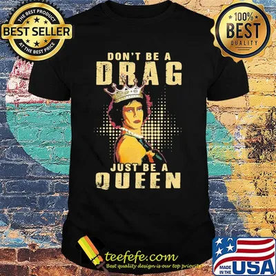 Rocky Horror don't be a drag just be a queen shirt