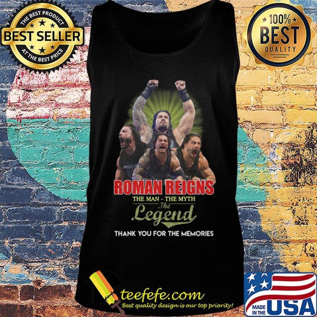 Roman reigns the man the myth the legend thank you for the memories signatures s Tank top Roman reigns the man the myth the legend thank you for the memories signatures s Tank top