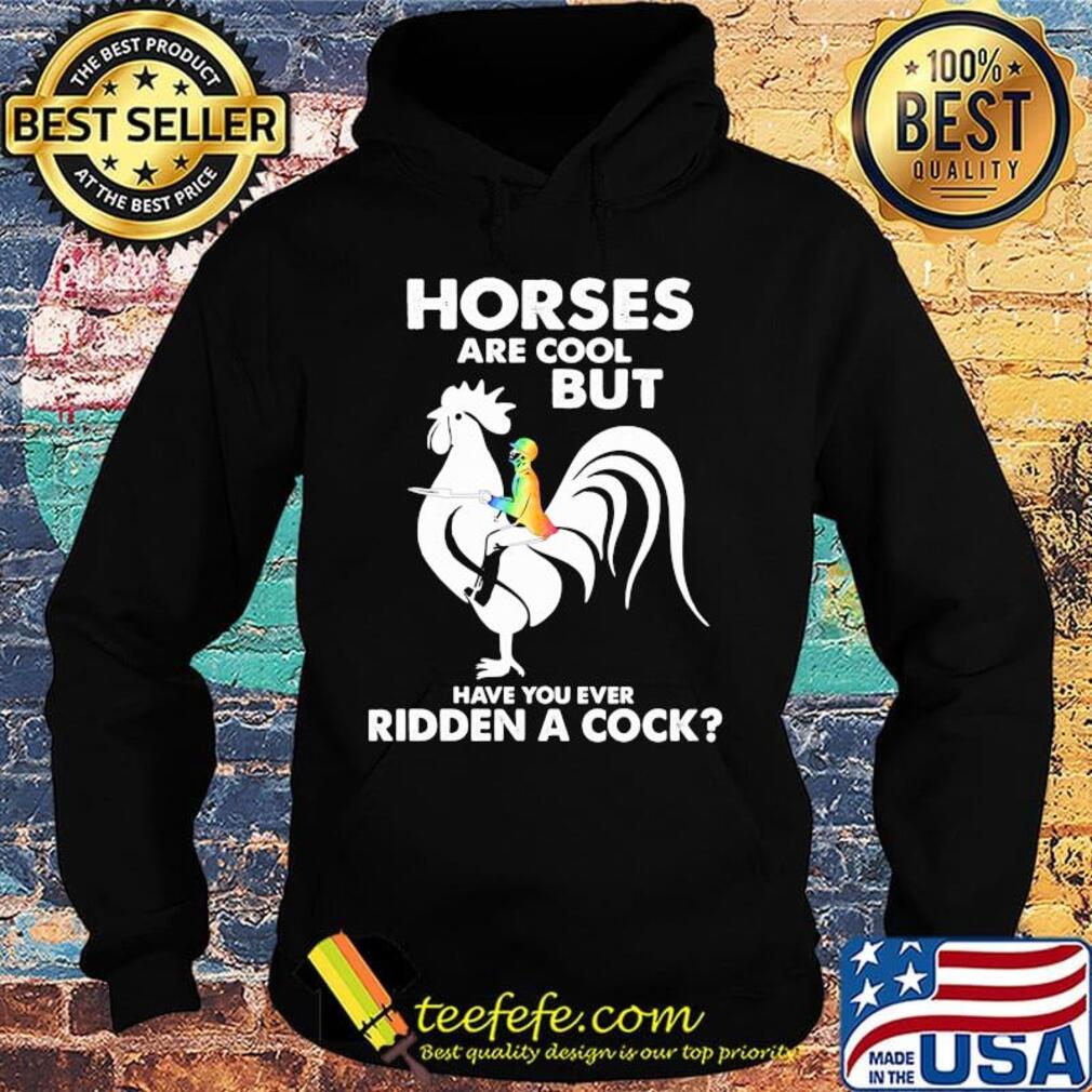 Rooter horses are but cool but have you ever ridden a cock s Hoodie Rooter horses are but cool but have you ever ridden a cock s Hoodie
