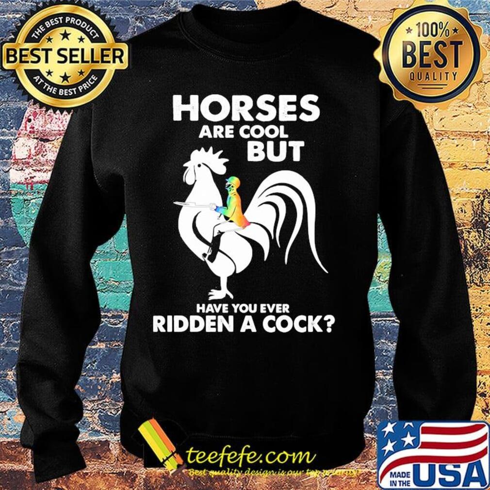 Rooter horses are but cool but have you ever ridden a cock s Sweater Rooter horses are but cool but have you ever ridden a cock s Sweater