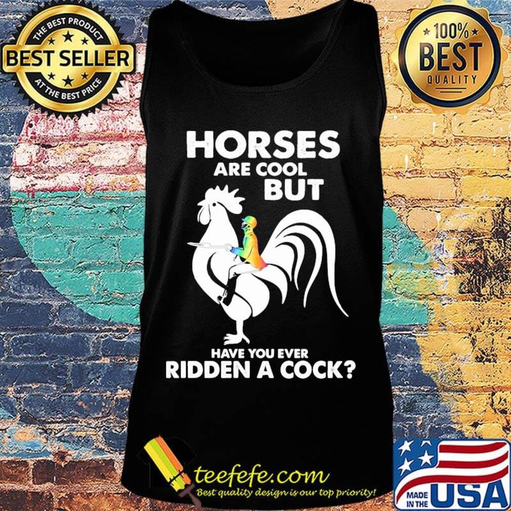 Rooter horses are but cool but have you ever ridden a cock s Tank top Rooter horses are but cool but have you ever ridden a cock s Tank top