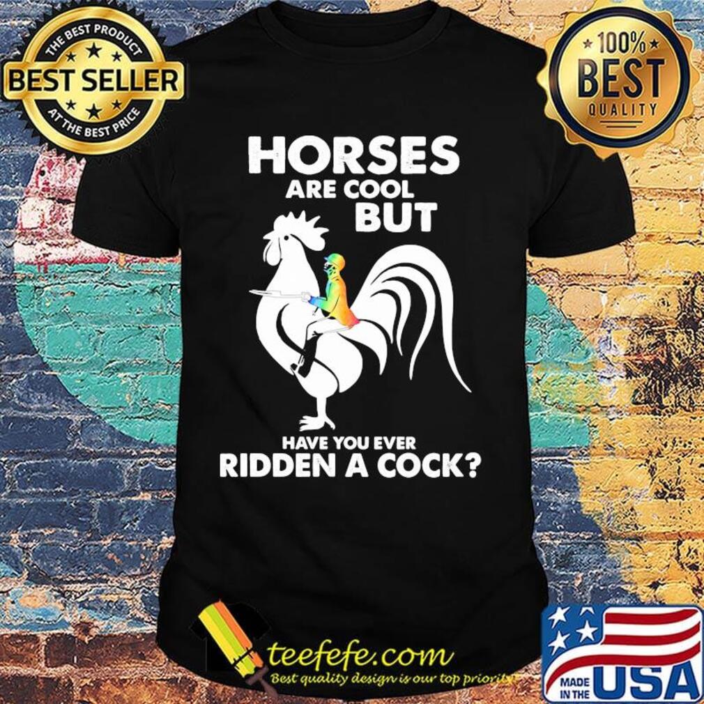 Rooter horses are but cool but have you ever ridden a cock shirt Rooter horses are but cool but have you ever ridden a cock shirt