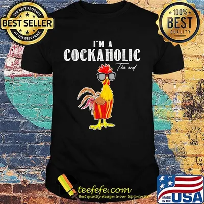 Rooter I'm a cockaholic the end shirt
