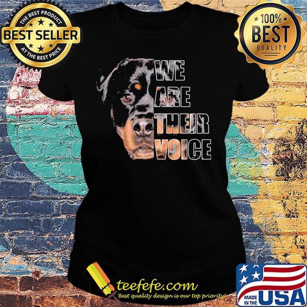 Rottweiler we are their voice s Ladies tee Rottweiler we are their voice s Ladies tee