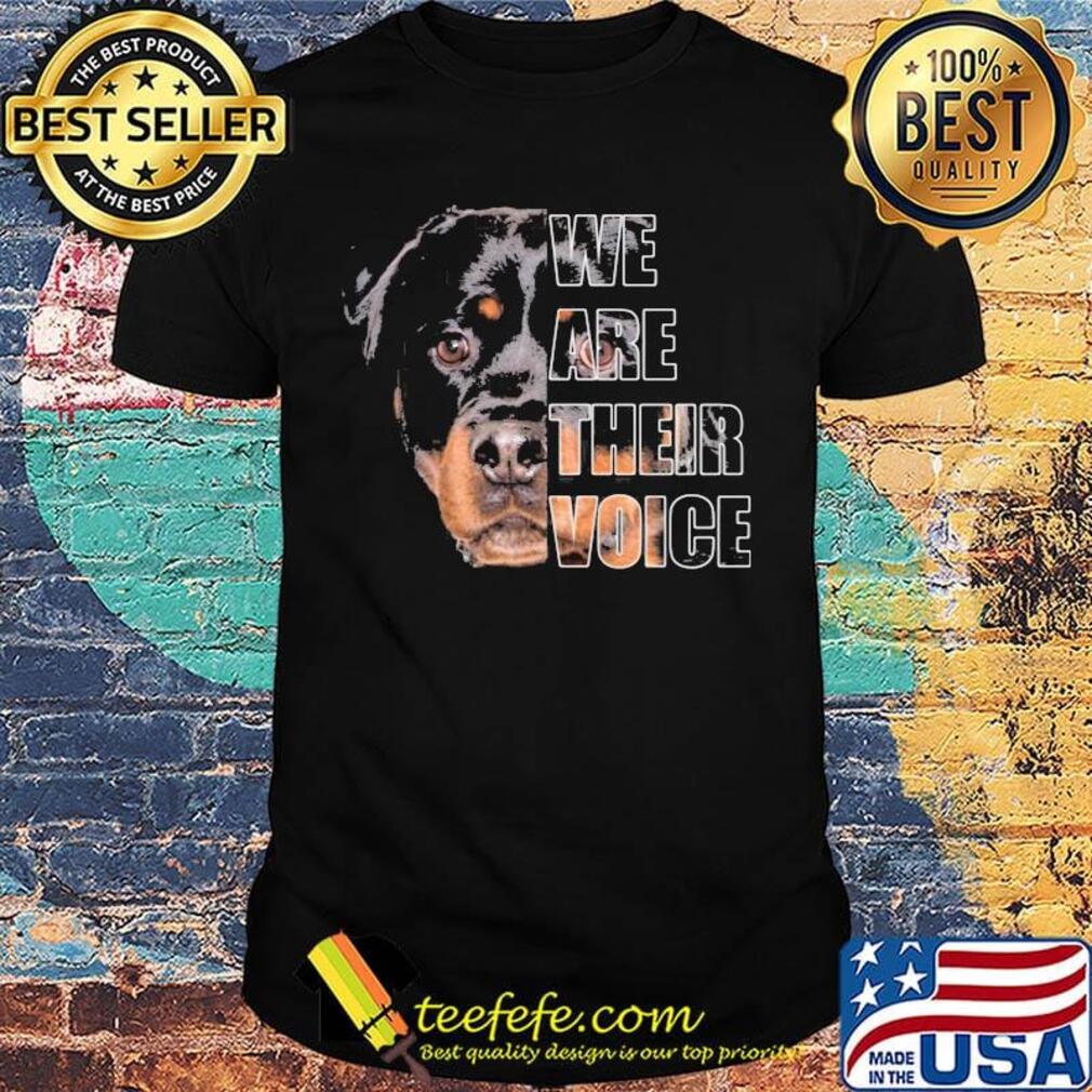 Rottweiler we are their voice shirt Rottweiler we are their voice shirt