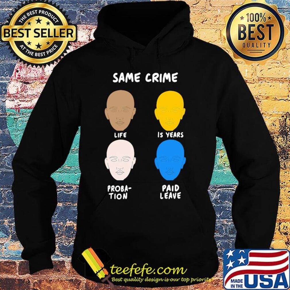 Same Crime Life 15 years Probation Paid Leave Shirt Hoodie Same Crime Life 15 years Probation Paid Leave Shirt Hoodie
