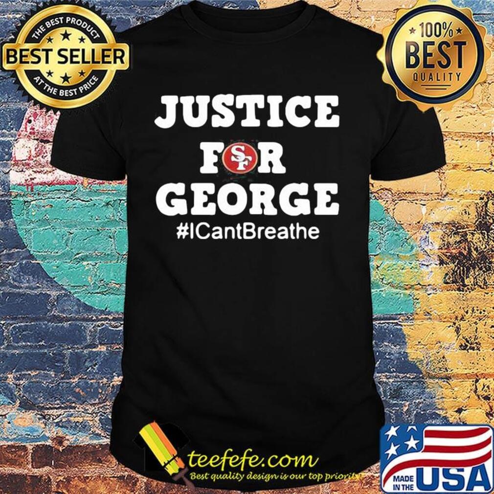 San francisco 49ers logo justice for george i can’t breathe shirt San francisco 49ers logo justice for george i can’t breathe shirt