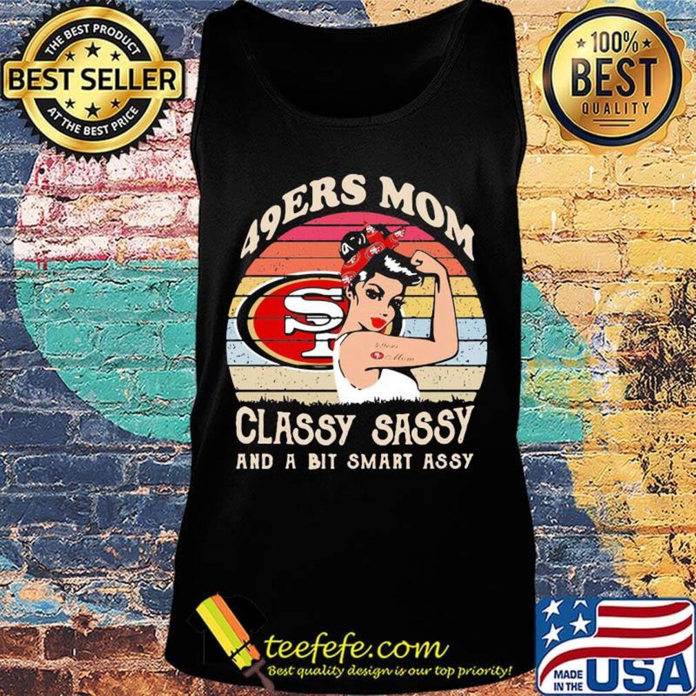 San francisco 49ers mom classy sassy and a bit smart assy vintage retro s Tank top San francisco 49ers mom classy sassy and a bit smart assy vintage retro s Tank top