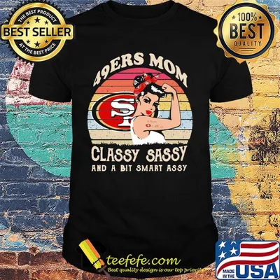 San francisco 49ers mom classy sassy and a bit smart assy vintage retro shirt