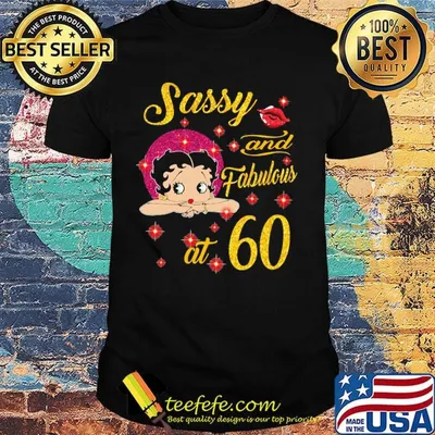 SASSY AND FABULOUS AT 60 GIRL SHIRT