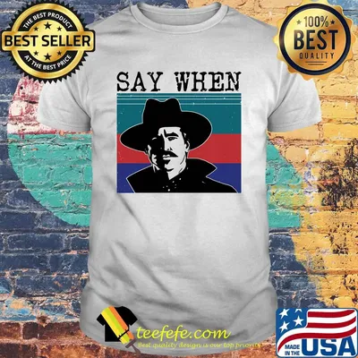 Say when cowboys vintage retro shirt