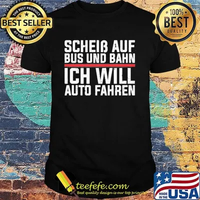 Scheib Auf Bus Und Bahn Ich Will Auto Fahren Shirt