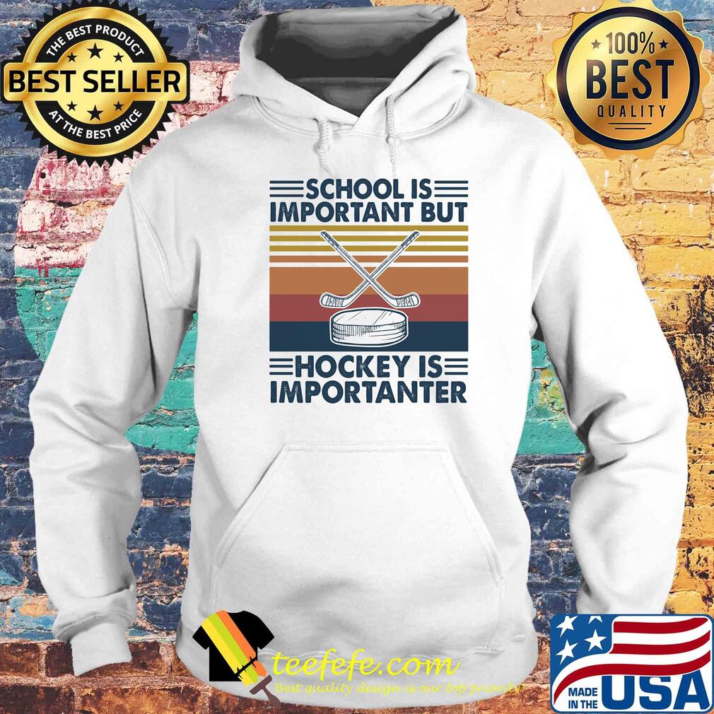 School is important but hockey is importanter vintage retro s Hoodie School is important but hockey is importanter vintage retro s Hoodie