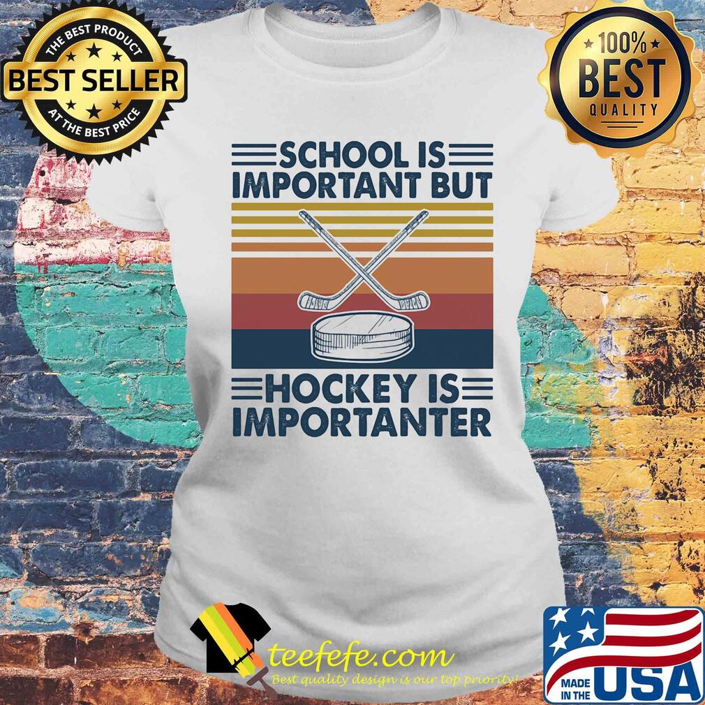 School is important but hockey is importanter vintage retro s Laides tee School is important but hockey is importanter vintage retro s Laides tee